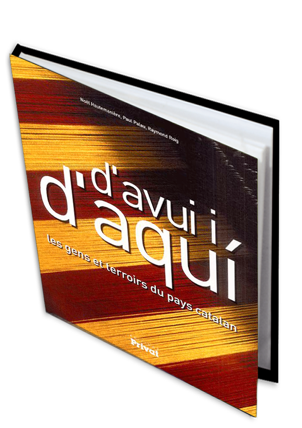 D'avui, D'aqui
</br>
<h3>Hommes et terroir en pays catalan</h3> - 